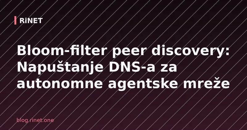 Bloom-filter peer discovery: Napuštanje DNS-a za autonomne agentske mreže