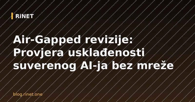 Air-Gapped revizije: Provjera usklađenosti suverenog AI-ja bez mreže
