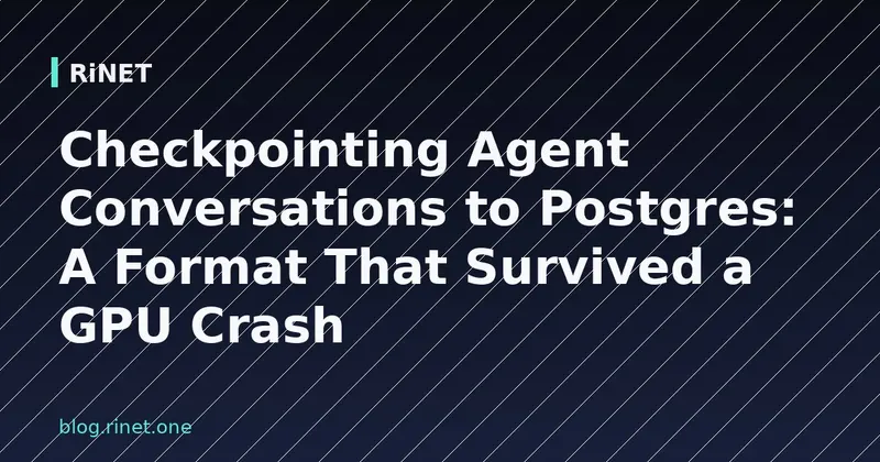 Checkpointing agent razgovora u Postgres: Format koji je preživio GPU crash