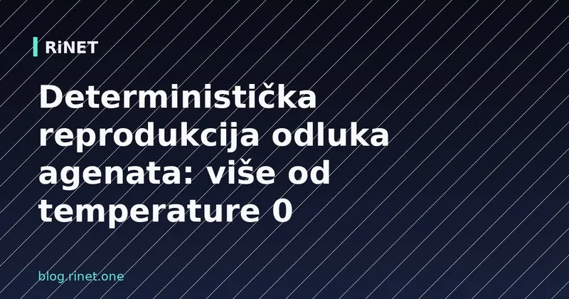 Deterministička reprodukcija odluka agenata: više od temperature 0