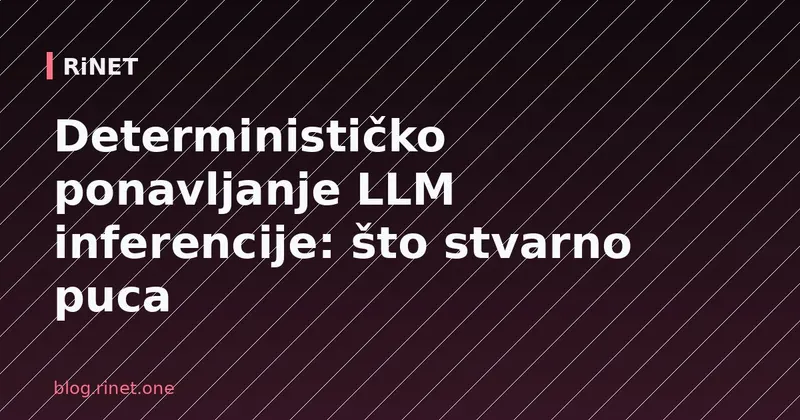 Determinističko ponavljanje LLM inferencije: što stvarno puca