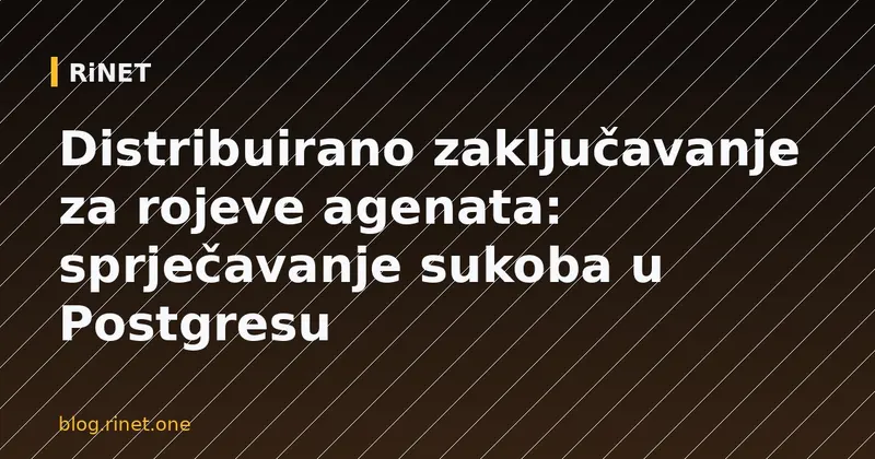 Distribuirano zaključavanje za rojeve agenata: sprječavanje sukoba u Postgresu