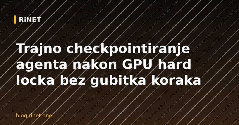 Trajno checkpointiranje agenta nakon GPU hard locka bez gubitka koraka