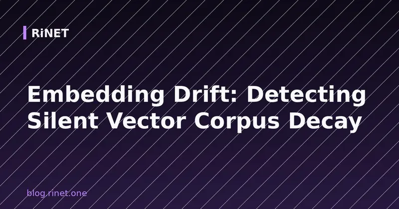 Embedding Drift: Otkrivanje tihog propadanja vektorskog korpusa