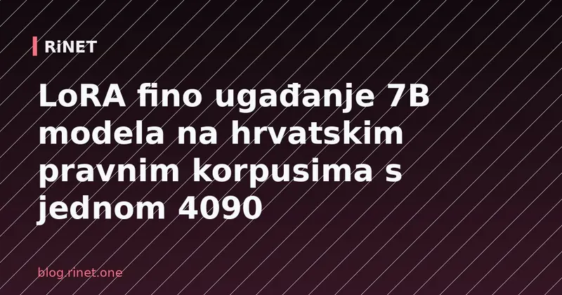 LoRA fino ugađanje 7B modela na hrvatskim pravnim korpusima s jednom 4090