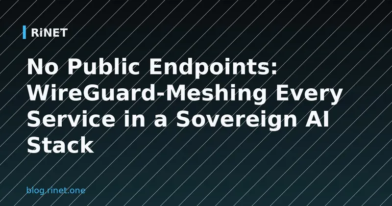 Bez javnih endpointa: WireGuard mreža za suvereni AI stack
