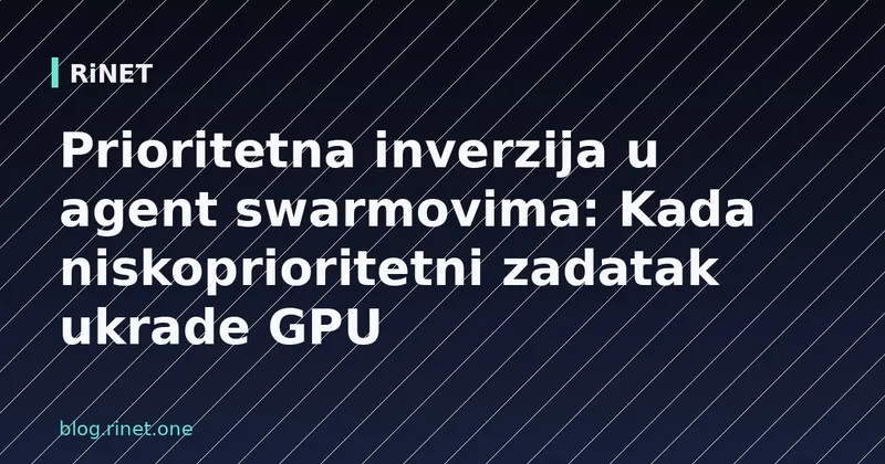 Prioritetna inverzija u agent swarmovima: Kada niskoprioritetni zadatak ukrade GPU