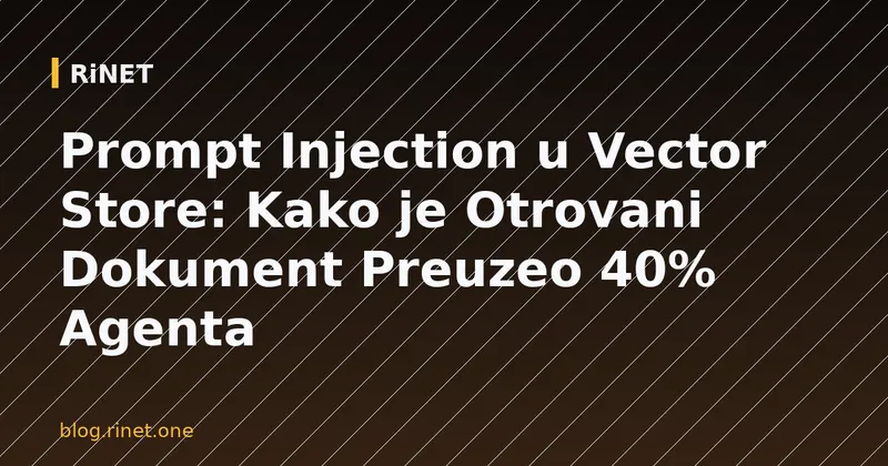 Prompt Injection u Vector Store: Kako je Otrovani Dokument Preuzeo 40% Agenta