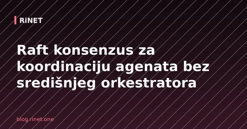 Raft konsenzus za koordinaciju agenata bez središnjeg orkestratora