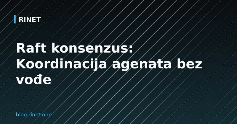 Raft konsenzus: Koordinacija agenata bez vođe