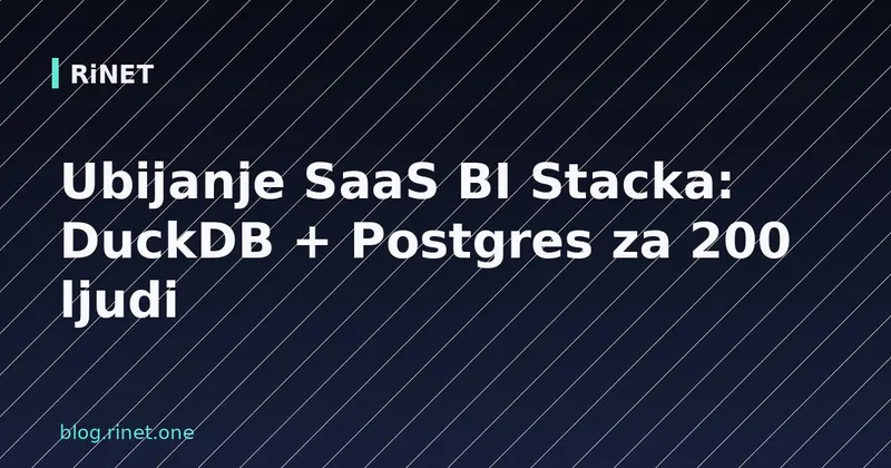 Ubijanje SaaS BI Stacka: DuckDB + Postgres za 200 ljudi