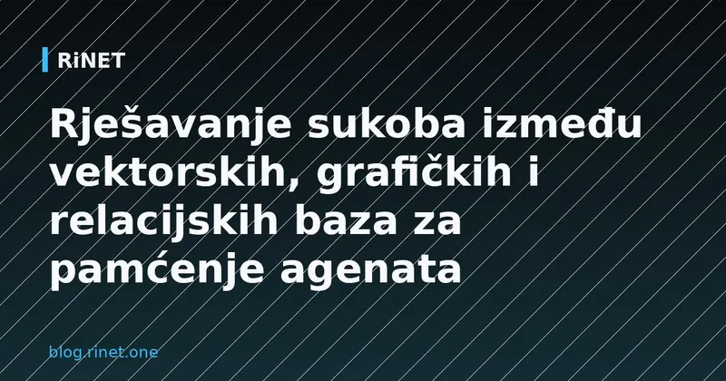 Rješavanje sukoba između vektorskih, grafičkih i relacijskih baza za pamćenje agenata