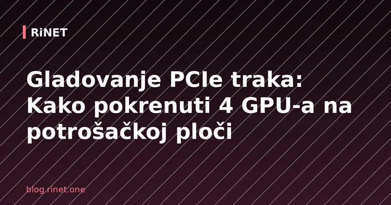 Gladovanje PCIe traka: Kako pokrenuti 4 GPU-a na potrošačkoj ploči