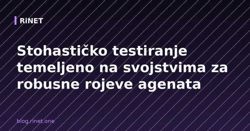 Stohastičko testiranje temeljeno na svojstvima za robusne rojeve agenata