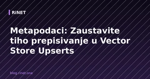 Metapodaci: Zaustavite tiho prepisivanje u Vector Store Upserts
