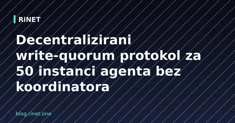 Decentralizirani write-quorum protokol za 50 instanci agenta bez koordinatora